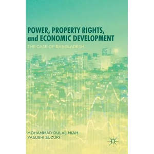 Power, Property Rights, and Economic Development: The Case of Bangladesh - Hardcover