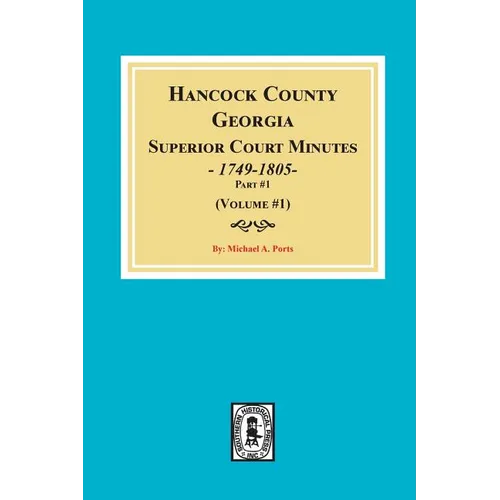Hancock County, Georgia Superior Court Minutes, 1794-1805. (Volume #1)