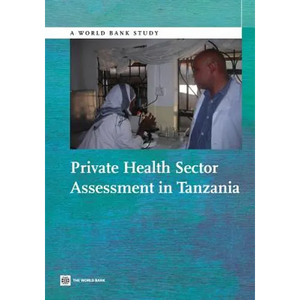 Private Health Sector Assessment in Tanzania - Paperback