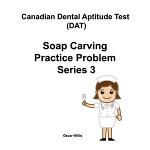 Canadian Dental Aptitude Test (DAT) Soap Carving Practice Problem Series 3 - Paperback