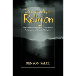 Conceptualizing Religion: Immanent Anthropologists, Transcendent Natives, and Unbounded Categories - Paperback