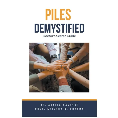 Piles Demystified: Doctor's Secret Guide