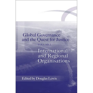 Global Governance and the Quest for Justice - Volume I: International and Regional Organisations - Paperback