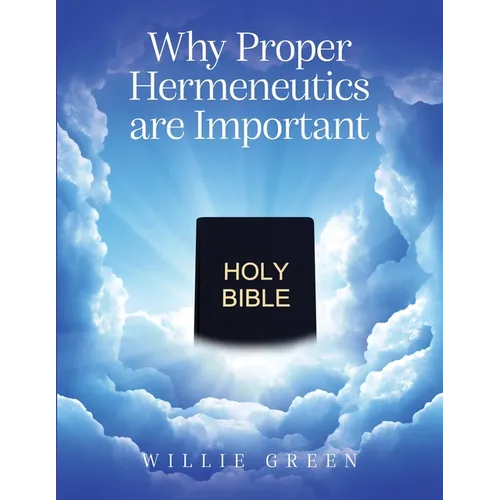 Why Proper Hermeneutics are Important