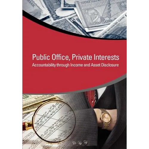 Public Office, Private Interests: Accountability Through Income and Asset Disclosure