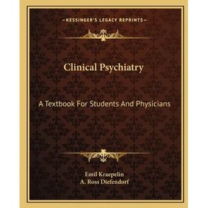 Clinical Psychiatry: A Textbook For Students And Physicians - Paperback