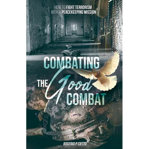Combating the Good Combat - How to Fight Terrorism with a Peacekeeping Mission - Paperback