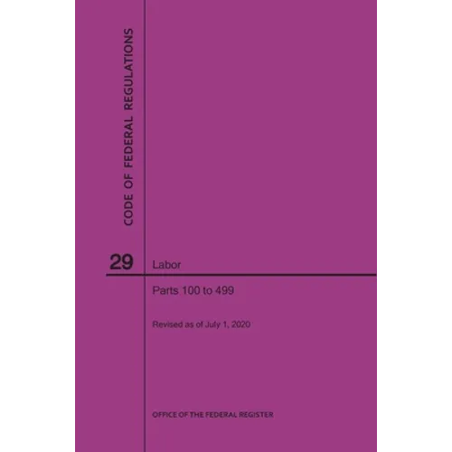 Code of Federal Regulations Title 29, Labor, Parts 100-499, 2020