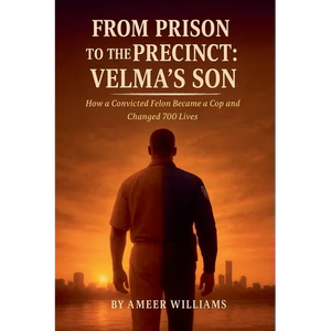 From Prison to the Precinct: Velma's Son - Paperback