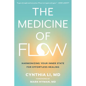 The Medicine of Flow: Harmonizing Your Inner State for Effortless Healing - Paperback