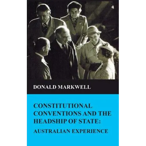 Constitutional conventions and the headship of state: Australian experience
