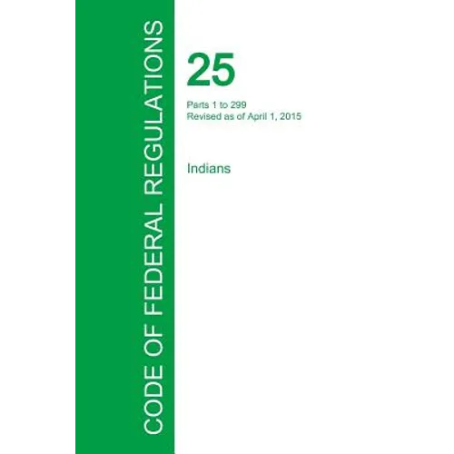 Code of Federal Regulations Title 25, Volume 1, April 1, 2015