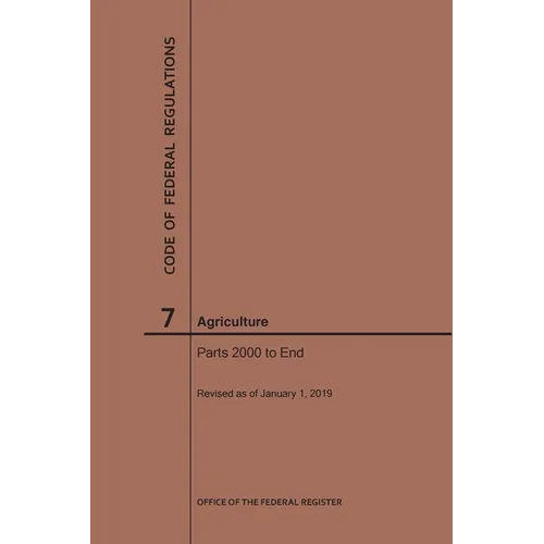 Code of Federal Regulations Title 7, Agriculture, Parts 2000-End, 2019