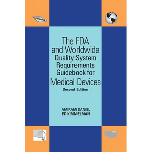 The FDA and Worldwide Quality System Requirements Guidebook for Medical Devices - Paperback