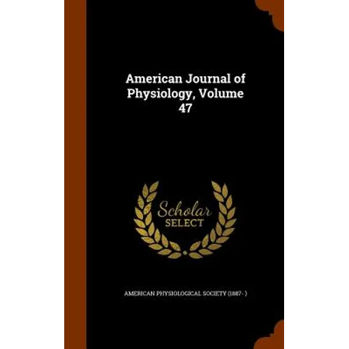 American Journal of Physiology, Volume 47