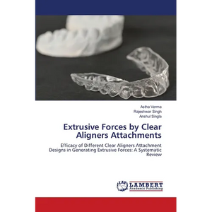 Extrusive Forces by Clear Aligners Attachments - Paperback