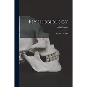 Psychobiology; a Science of Man - Paperback