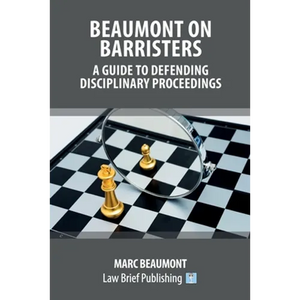 Beaumont on Barristers - A Guide to Defending Disciplinary Proceedings - Paperback