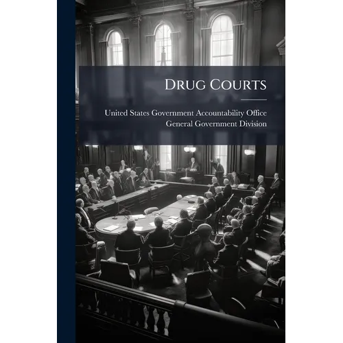 Drug Courts: Information on a New Approach to Address Drug-Related Crime