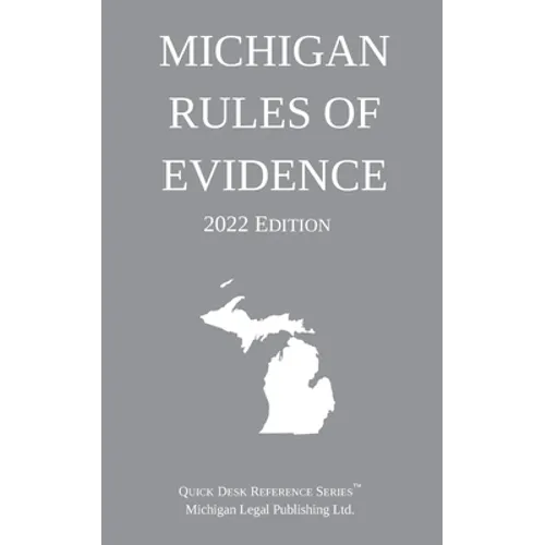 Michigan Rules of Evidence; 2022 Edition