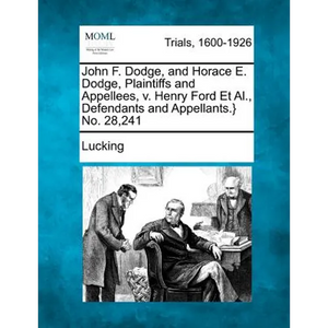 John F. Dodge, and Horace E. Dodge, Plaintiffs and Appellees, V. Henry Ford et al., Defendants and Appellants.} No. 28,241 - Paperback