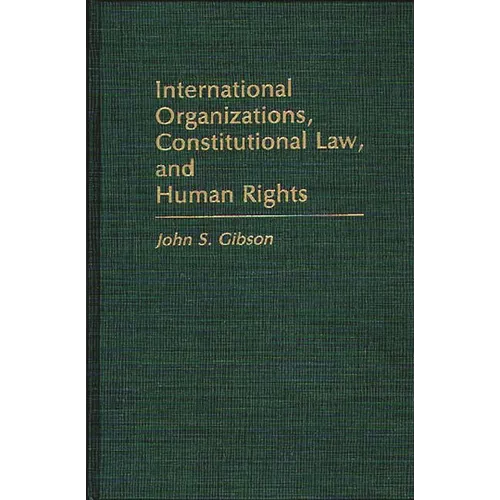 International Organizations, Constitutional Law, and Human Rights