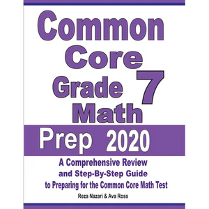 Common Core Grade 7 Math Prep 2020: A Comprehensive Review and Step-By-Step Guide to Preparing for the Common Core Math Test - Paperback