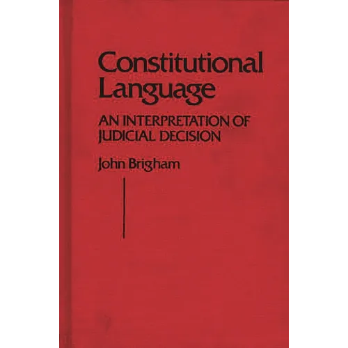 Constitutional Language: An Interpretation of Judicial Decision