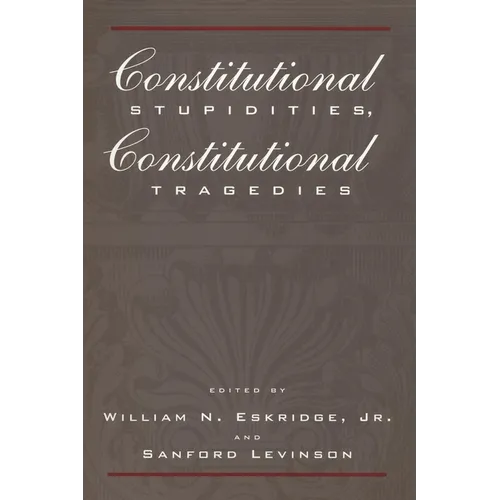 Constitutional Stupidities, Constitutional Tragedies