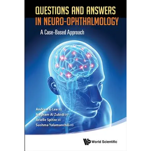 Questions and Answers in Neuro-Ophthalmology: A Case-Based Approach