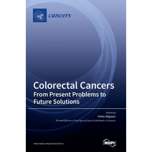 Colorectal Cancers: From Present Problems to Future Solutions - Hardcover