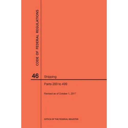 Code of Federal Regulations Title 46, Shipping, Parts 200-499, 2017