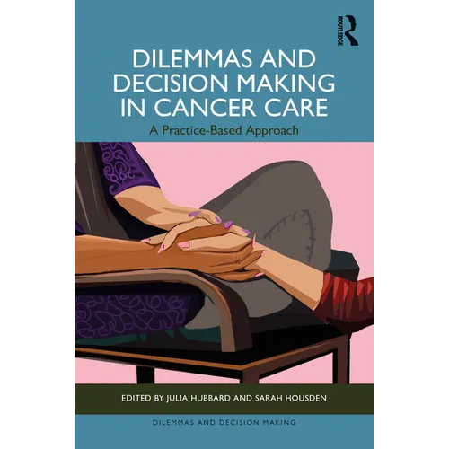 Dilemmas and Decision Making in Cancer Care: A Practice-Based Approach