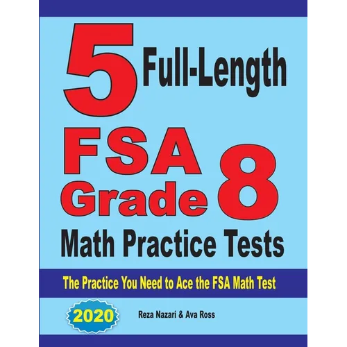 5 Full-Length FSA Grade 8 Math Practice Tests: The Practice You Need to Ace the FSA Math Test