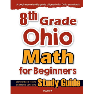 8th Grade Ohio Math for Beginners: Standardized Testing and Home Schooling Study Guide - Paperback