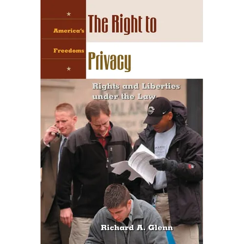 The Right to Privacy: Rights and Liberties Under the Law