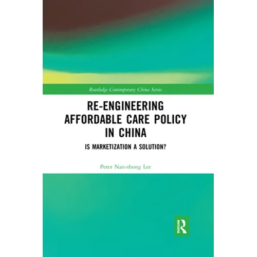 Re-engineering Affordable Care Policy in China: Is Marketization a Solution?