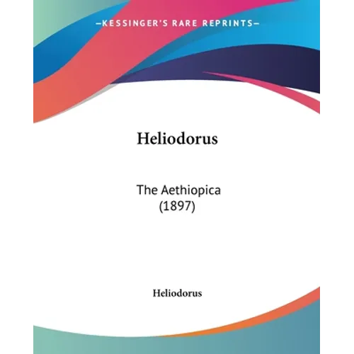 Heliodorus: The Aethiopica (1897)