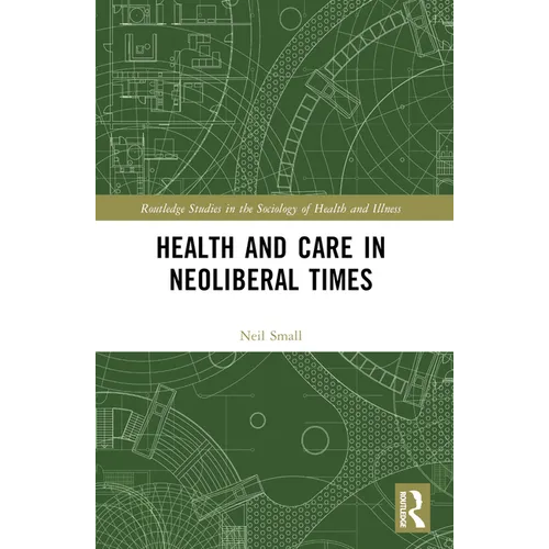 Health and Care in Neoliberal Times