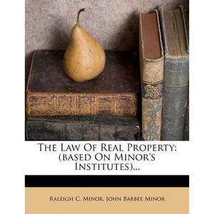 The Law Of Real Property: (based On Minor's Institutes)... - Paperback