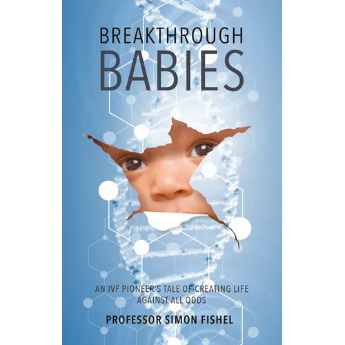 Breakthrough Babies: An IVF pioneer's tale of creating life against all odds