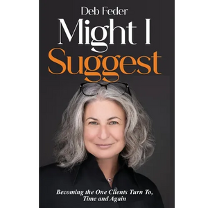 Might I Suggest: Becoming the One Clients Turn To, Time and Again - Hardcover