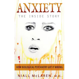 Anxiety - The Inside Story: How Biological Psychiatry Got it Wrong - Hardcover