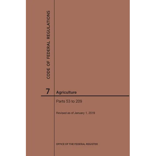 Code of Federal Regulations Title 7, Agriculture, Parts 53-209, 2019
