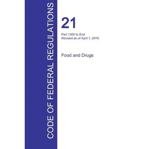 CFR 21, Part 1300 to End, Food and Drugs, April 01, 2016 (Volume 9 of 9)