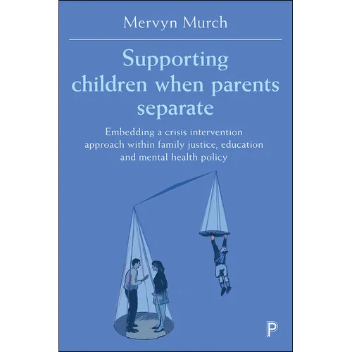 Supporting Children When Parents Separate: Embedding a Crisis Intervention Approach Within Family Justice, Education and Mental Health Policy