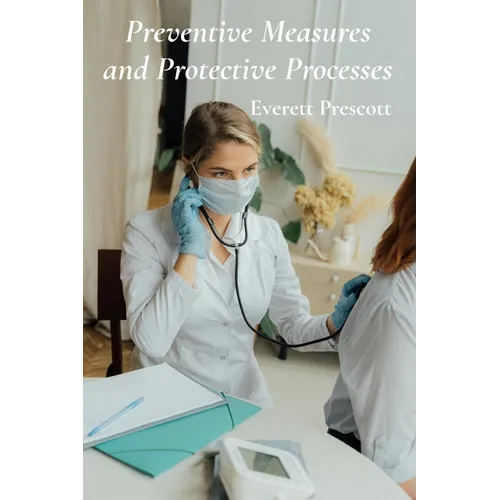 Preventive Measures and Protective Processes: A Practical Framework For Healthcare Safety