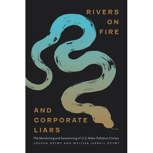 Rivers on Fire and Corporate Liars: The Monitoring and Sanctioning of U.S. Water Pollution Crimes