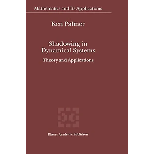 Shadowing in Dynamical Systems: Theory and Applications