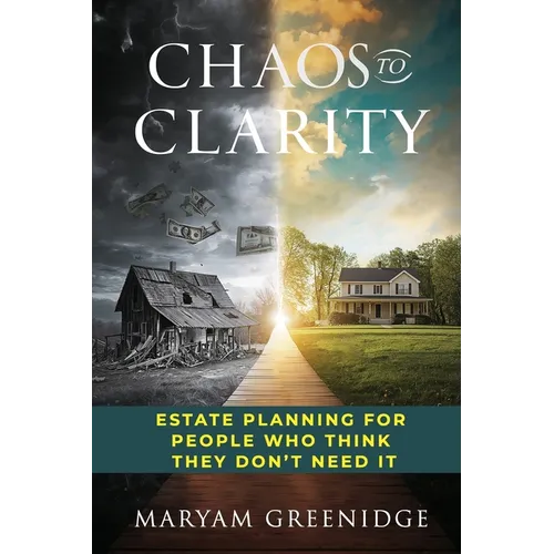 Chaos to Clarity: Estate Planning for People Who Think They Don't Need It